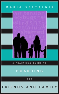 A Practical Guide to Hoarding for Friends and Family
